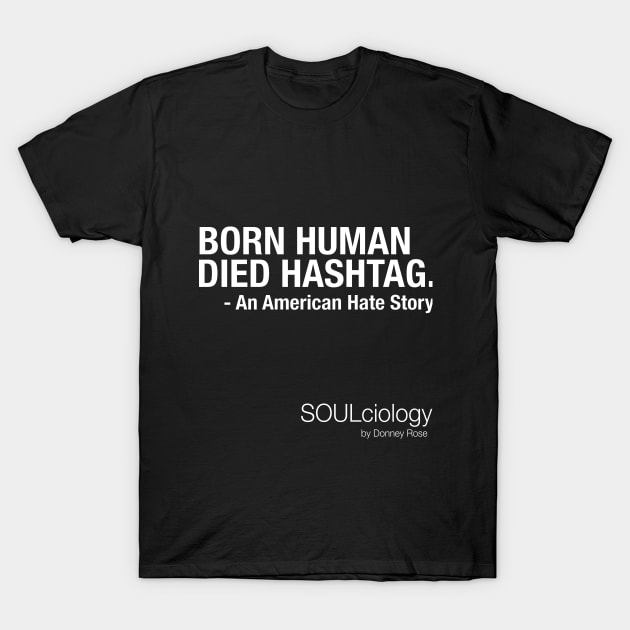 BORN HUMAN | DIED HASHTAG T-Shirt by DR1980